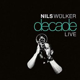 Nils Wülker: Decade Live - Warner Music 2018