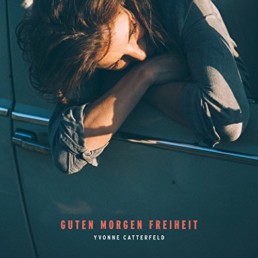 Yvonne Catterfeld: Guten Morgen Freiheit - Veritable Records 2017