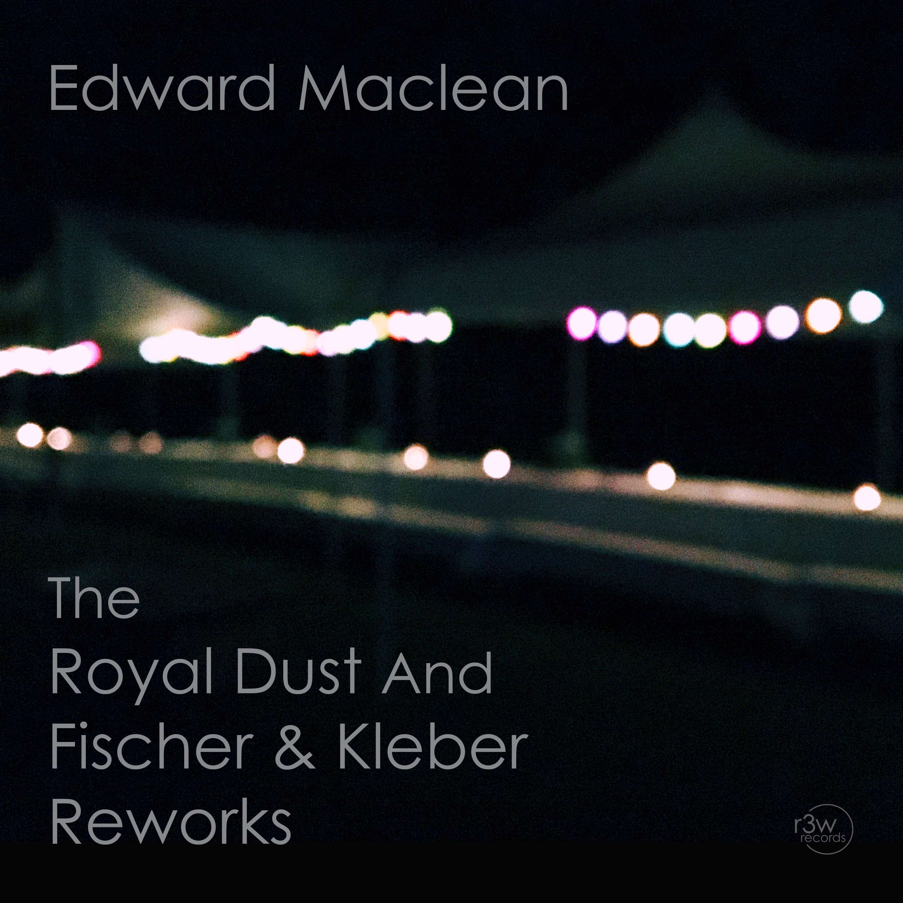 cd-cover-edward-maclean-The-Royal-Dust-And-Fischer-&-Kleber-Reworks-r3w -ecords-2018