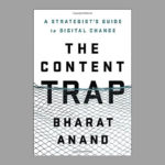 Grundlagenforschung Medien:  The Content Trap by Bharat Anand